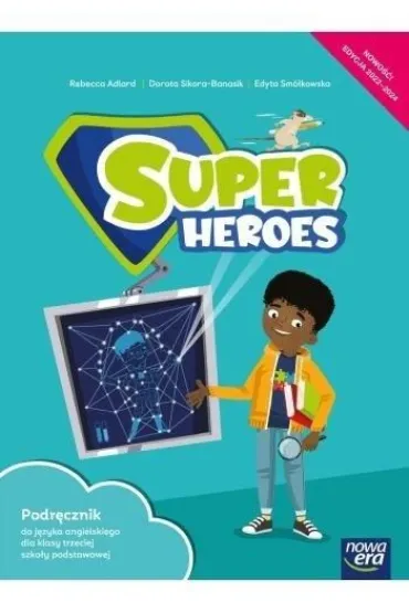 Super Heroes 3. Podr�cznik do j�zyka angielskiego dla klasy trzeciej szko�y podstawowej - Dorota Sikora-Banasik, Rebecca Adlard, Edyta  Sm�kowska
