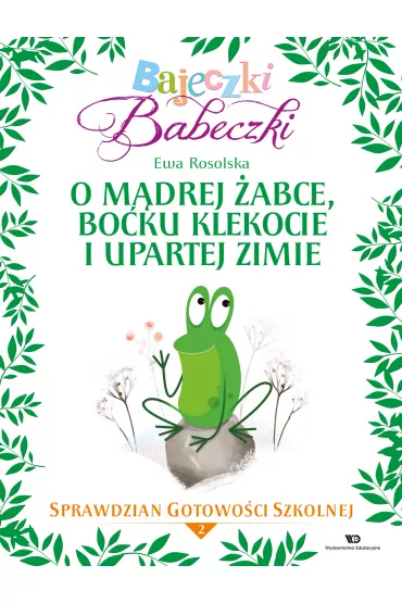 Bajeczki Babeczki. O m�drej �abce, bo�ku Klekocie i upartej zimie - Ewa Rosolska