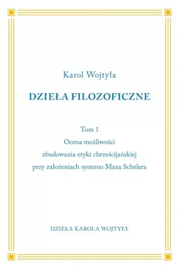 Dzie�a Filozoficzne T.1 - Karol Wojty�a