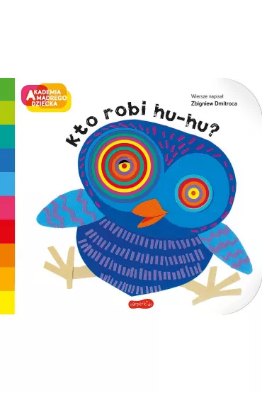 Kto robi hu-hu? Akademia Mdrego Dziecka. A to ciekawe - Zbigniew Dmitroca