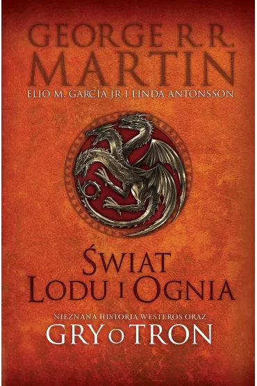 �wiat lodu i ognia - George R. R. Martin, Linda Antonsson, Elio M. Garcia Jr.