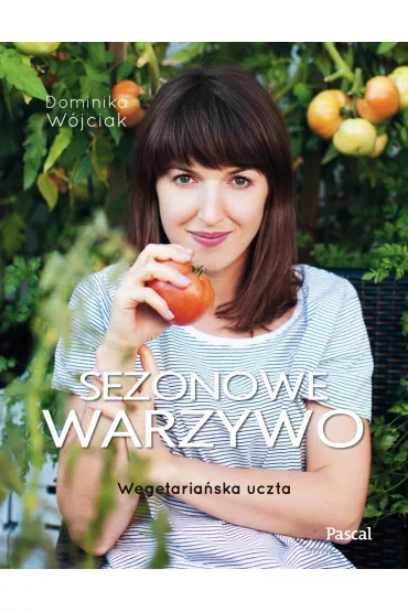 Sezonowe warzywo. Wegetaria�ska uczta - Dominika W�jciak