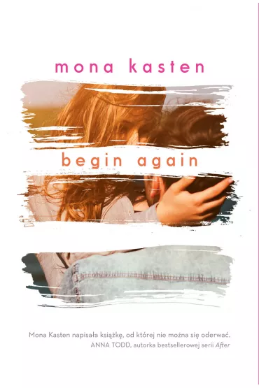 Begin Again. Tom 1 - Mona Kasten