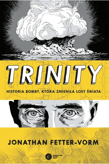 Trinity. Historia bomby kt�ra zmieni�a losy �wiata - Jonathan  Fetter-Vorm