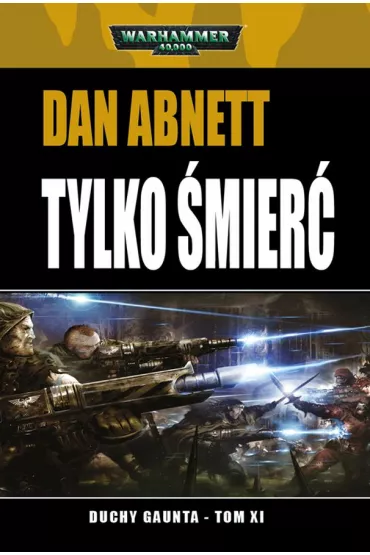 Tylko �mier�. Duchy Gaunta. Tom 11 - Dan Abnett