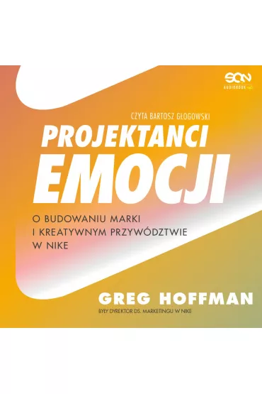 Audiobook Projektanci emocji. O budowaniu marki i kreatywnym przywdztwie w Nike mp3 - Greg Hoffman