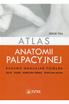 Atlas anatomii palpacyjnej. Badanie manualne powok
