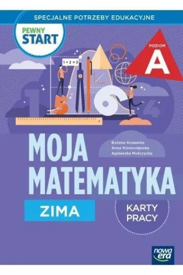 Pewny start. Moja matematyka. Zima. Karty pracy. Poziom A - Bo�ena Kowalska, Agnieszka  Mokrzycka, Anna  Krasnod�bska, Monika  Ekert