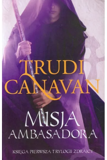 Misja Ambasadora. Trylogia Zdrajcy. Tom 1 (pocket) - Trudi Canavan
