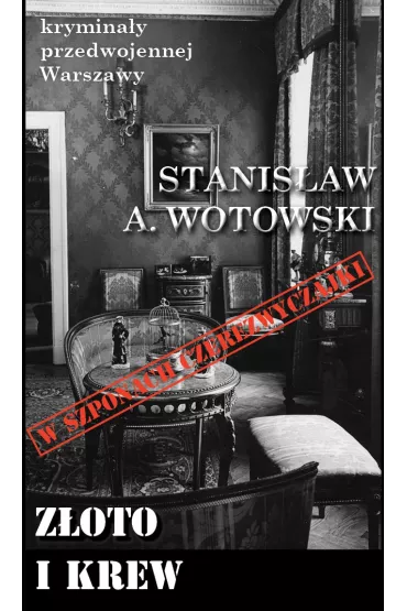 Krymina�y przedwojennej Warszawy Tom 88 Z�oto i krew - Stanis�aw Antoni Wotowski