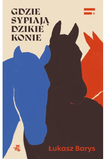 Gdzie sypiaj� dzikie konie - �ukasz  Barys