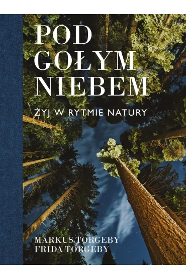 Pod go�ym niebem. �yj w rytmie natury - Markus  Torgeby