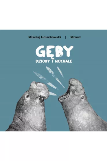G�by, dzioby i nochale - Miko�aj Golachowski, Maria Bulikowska