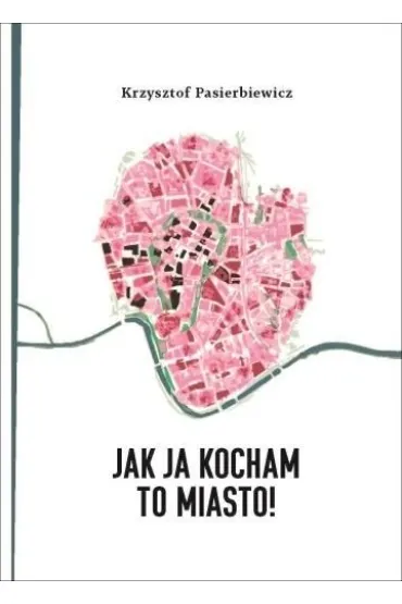 Jak ja kocham to miasto! - Krzysztof Pasierbiewicz