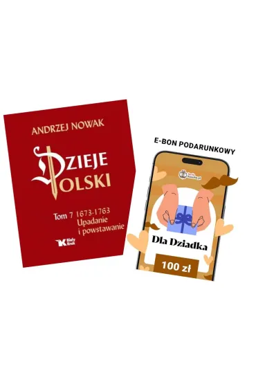 Pakiet Czas dla Dziadka: Upadanie i powstawanie 1673-1763. Dzieje Polski. Tom 7, e-Bon Karta Podarunkowa Dla Dziadka 100 z� TaniaKsiazka.pl