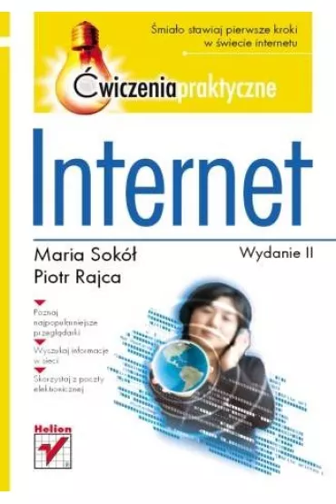 Internet. �wiczenia praktyczne. Wydanie II - Maria Sok�, Piotr Rajca - Maria Sok�, Piotr Rajca