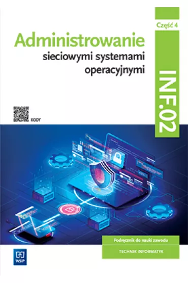 Administrowanie sieciowymi systemami operacyjnymi. Podr��znik do nauki zawodu. Technik informatyk. Kwalifikacja INF.02. Cz�� 4 - Krzysztof Pytel, Sylwia Osetek