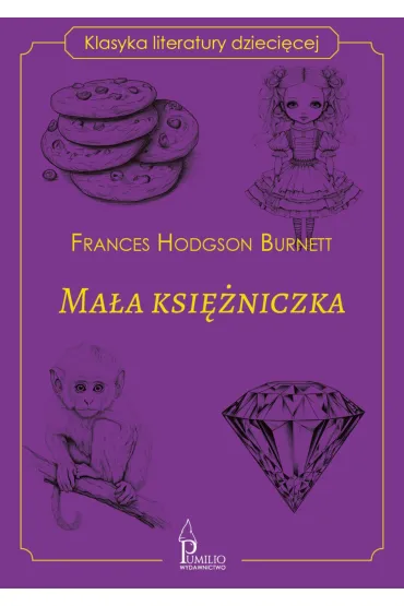 Ma�a ksi�niczka. Klasyka literatury dzieci�cej - Frances Hodgson Burnett