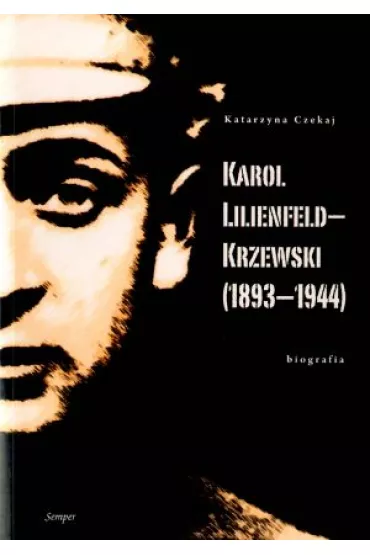 Karol Lilienfeld-Krzewski (1893 - 1944). Biografia