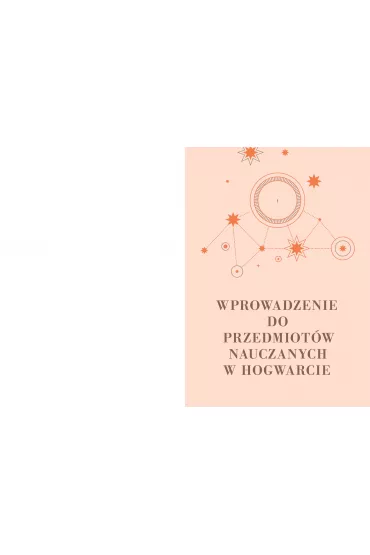 Wielka Ksi�ga Magii i Czarodziejstwa. Kompletny przewodnik po edukacji Harry`ego Pottera - MuggleNet