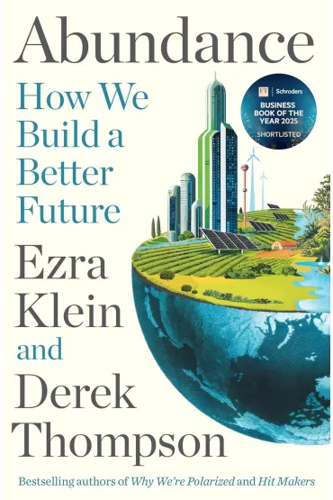Abundance. How We Build a Better Future - Derek Thompson, Ezra Klein
