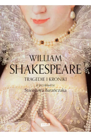 Tragedie i kroniki w przekadzie Stanisawa Baraczaka - William Shakespeare