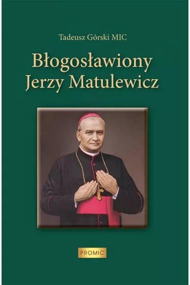 B�ogos�awiony Jerzy Matulewicz - Tadeusz G�rski