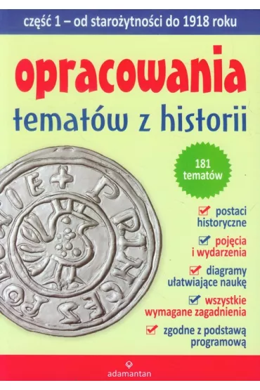 Opracowania temat�w z historii. Cz�� 1. Od staro�ytno�ci do 1918 roku