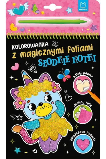 Kolorowanka z magicznymi foliami. S�odkie kotki - Anna Podg�rska