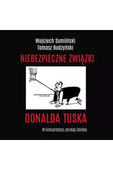 Audiobook Niebezpieczne zwi�zki Donalda Tuska CD - Tomasz Budzy�ski, Wojciech Sumli�ski