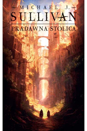 eBook Pradawna stolica. Cykl Odkrycia Riyrii. Tom 6 mobi epub - Michael J. Sullivan