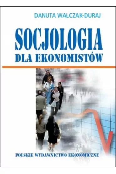 Socjologia dla ekonomist�w - Danuta Walczak-Duraj