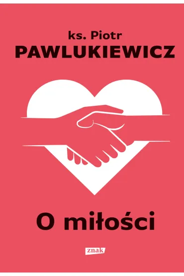 O mi�o�ci - Piotr Pawlukiewicz