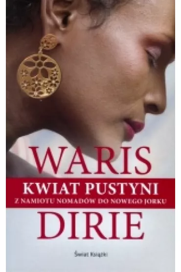 Kwiat pustyni z namiotu nomad�w do nowego jorku - Dirie Waris