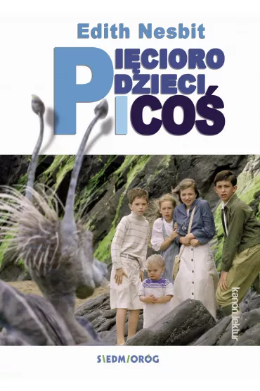 Pi�cioro dzieci i co� - Edith Nesbit