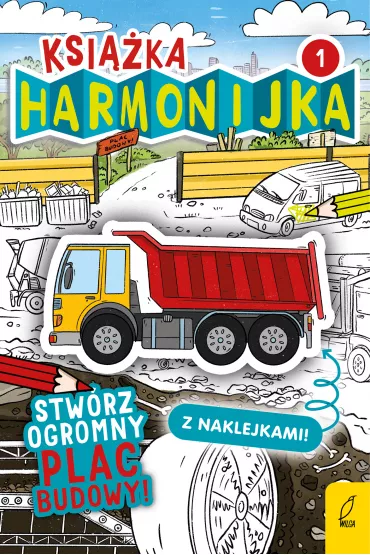 Ksi��ka harmonijka. Stw�rz plac budowy. Cz�� 1 - Natalia Berlik