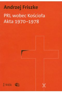 PRL wobec Kocioa Akta 1970-1978 Andrzej Friszke