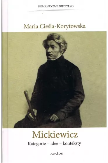 Mickiewicz Kategorie - idee - konteksty - Maria Cie�la-Korytowska