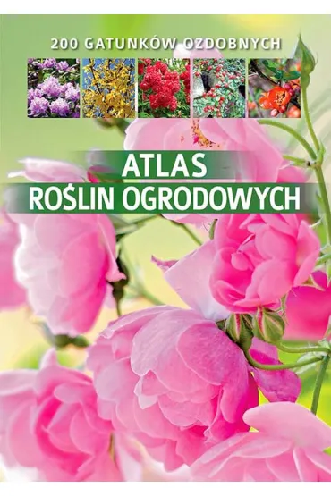 Atlas ro�lin ogrodowych - Agnieszka Gaw�owska