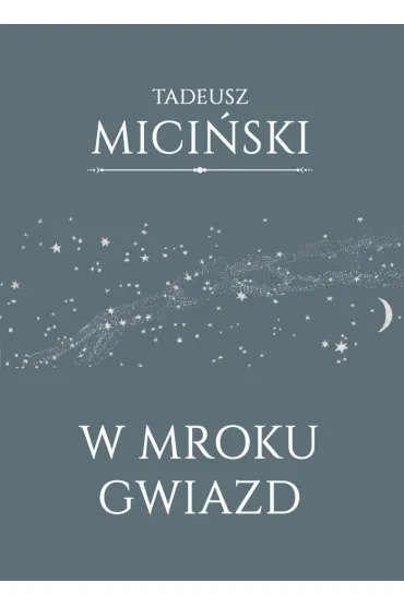 W mroku gwiazd - Tadeusz Mici�ski