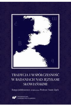 eBook Tradycja i wspczesno w badaniach nad jzykami sowiaskimi. Ksiga jubileuszowa dedykowana Profesor Annie Zych pdf