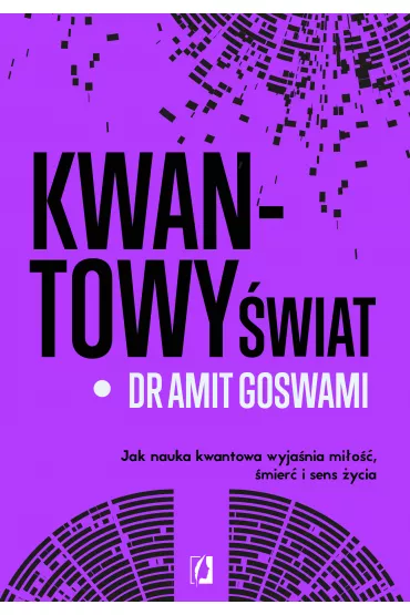 eBook Kwantowy �wiat. Jak nauka kwantowa wyja�nia mi�o��, �mier� i sens �ycia mobi epub - Amit Goswami