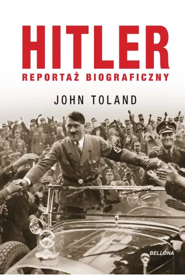 Hitler. Reporta biograficzny - John Toland