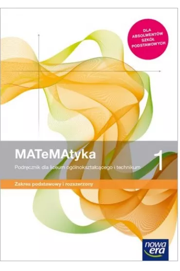 MATeMAtyka 1. Podrcznik dla liceum oglnoksztaccego i technikum. Zakres podstawowy i rozszerzony. Szkoy ponadpodstawowe - Karolina Wej, Lech Chako, Wojciech Babiaski