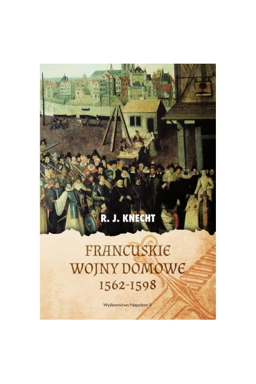 Francuskie wojny domowe 1562-1598 - Robert Jean Knecht