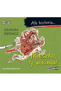 Audiobook Mieszko, ty wikingu! Ale historia... CD