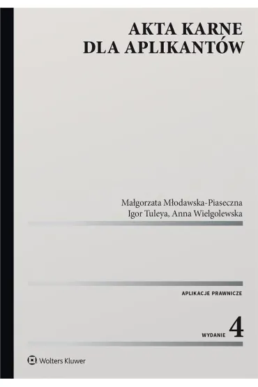 Akta karne dla aplikant�w - Anna Wielgolewska, Igor Tuleya, Ma�gorzata M�odawska-Piaseczna