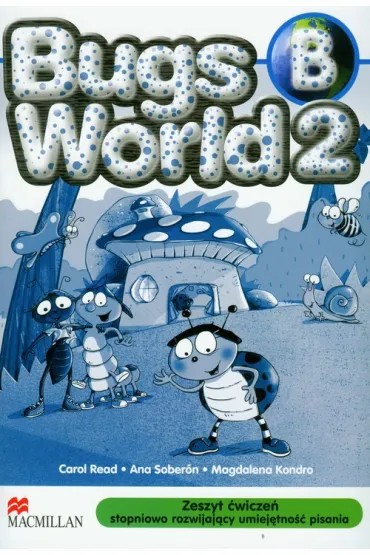 Bugs World 2B. Zeszyt �wicze� stopniowo rozwijaj�cy umiej�tno�� pisania - Magdalena Kondro, Ana Soberon, Carol Read
