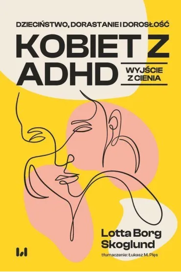 Dzieci�stwo, dorastanie i doros�o�� kobiet z ADHD - Lotta Borg Skoglund