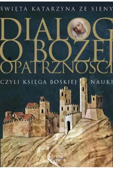 Dialog o Bo�ej Opatrzno�ci - �w. Katarzyna ze Sieny
